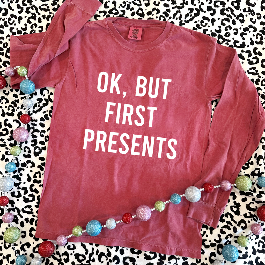CHRISTMAS 2023: OK, But First Presents - LONGSLEEVE