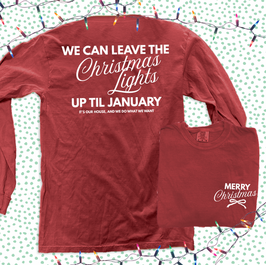 CHRISTMAS 2025: Leave The Christmas Lights Up... (COMFORT COLORS LONGSLEEVE)