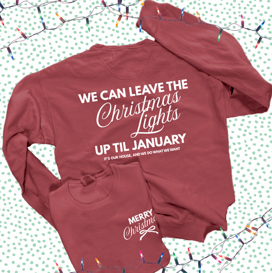 CHRISTMAS 2025: Leave The Christmas Lights Up... (COMFORT COLORS SWEATSHIRT)