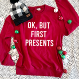 CHRISTMAS 2023: OK, But First Presents - SWEATSHIRT