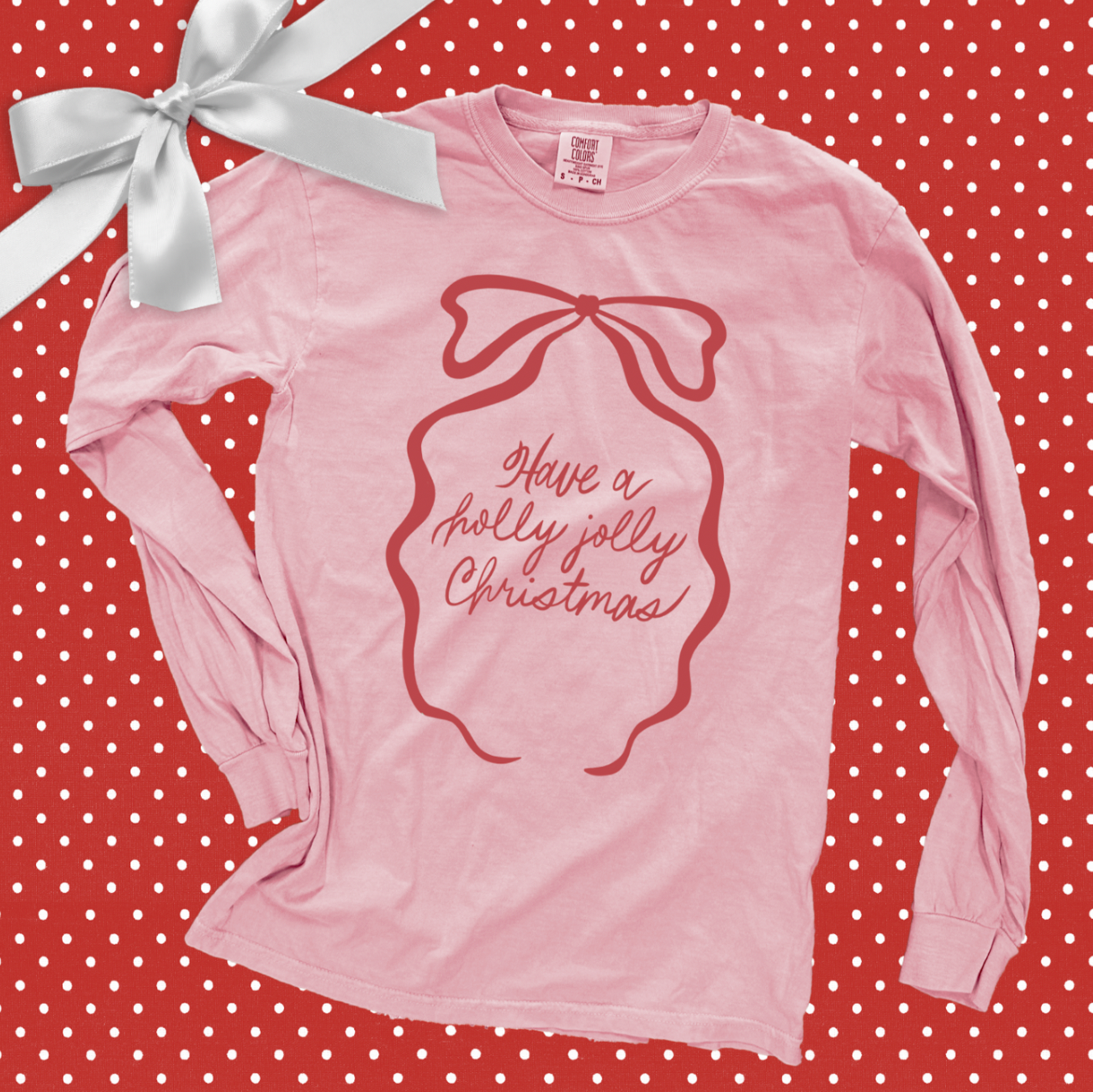 CHRISTMAS 2025: Have A Holly Jolly Christmas (COMFORT COLORS LONGSLEEVE)
