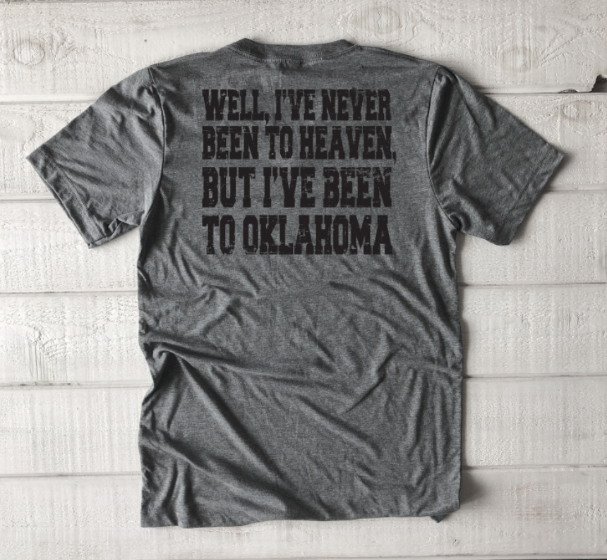 OKLAHOMA...I've Never Been To Heaven "OK" (BELLA CANVAS V-NECK & CREW NECK)