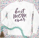 MOM LIFE 2023: Best Mom Ever. (SWEATSHIRT)